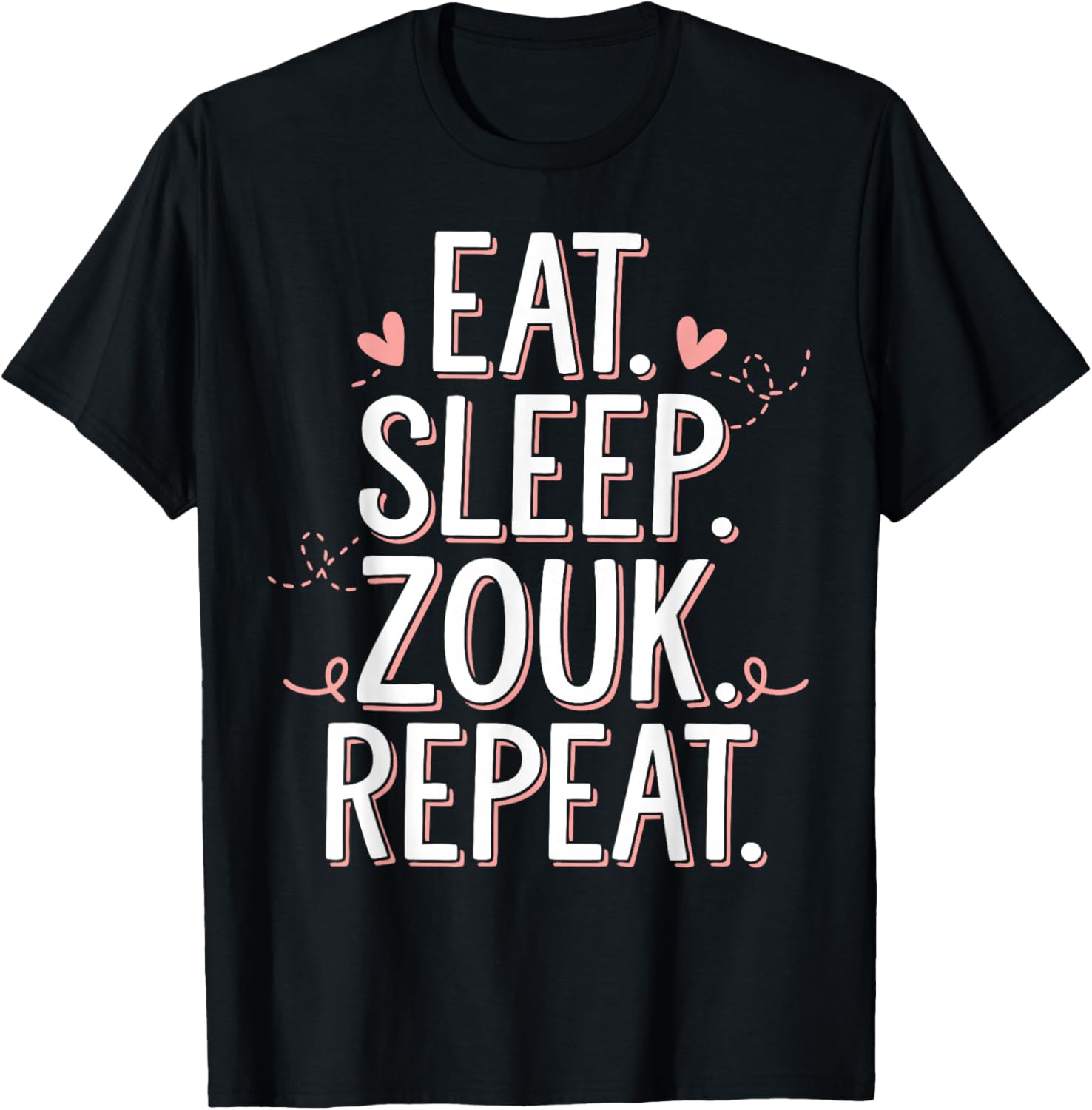 Zouk Dancer Eat Sleep Zouk Repeat Dancing Zouk T-Shirt - T-Shirt | Black
