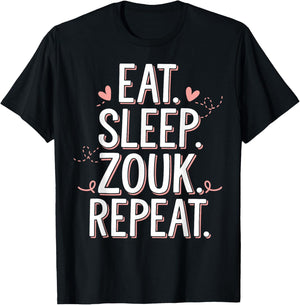 Zouk Dancer Eat Sleep Zouk Repeat Dancing Zouk T-Shirt - T-Shirt | Black