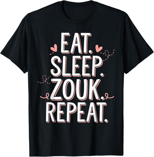 Zouk Dancer Eat Sleep Zouk Repeat Dancing Zouk T-Shirt - T-Shirt | Black