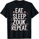 Zouk Dancer Eat Sleep Zouk Repeat Dancing Zouk T-Shirt - T-Shirt | Black
