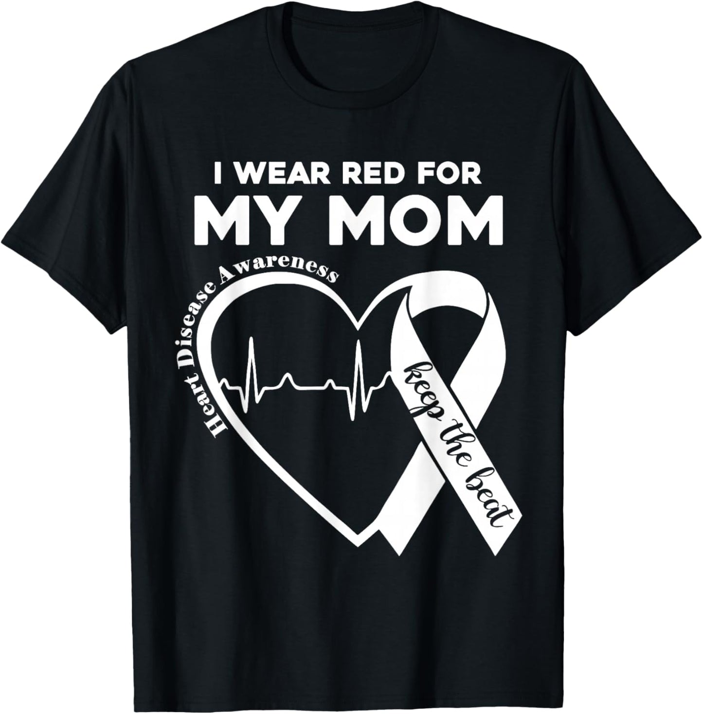 I Wear Red For My Mom CHD Heart Disease Awareness Support T-Shirt - T-Shirt | Black