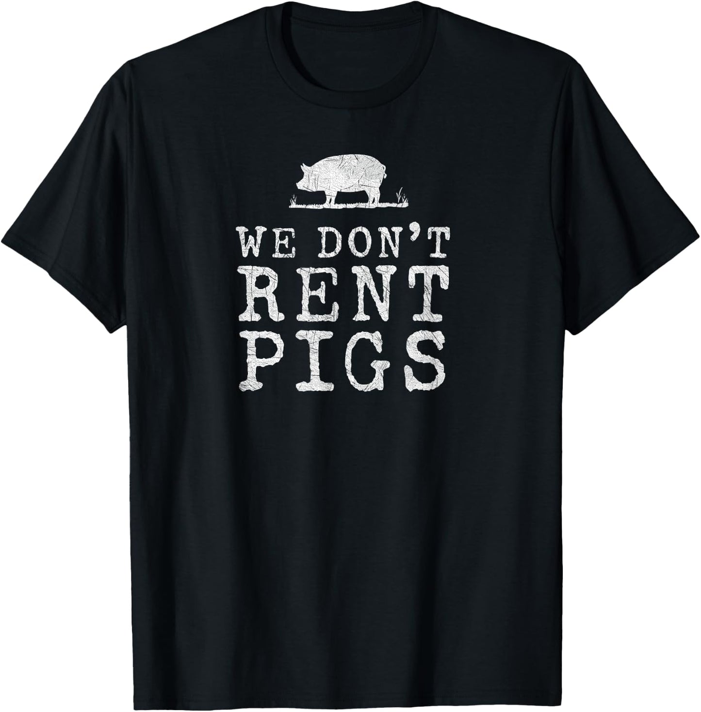 We Dont Rent Pigs White Funny Western Cowboy Company T-Shirt - T-Shirt | Black