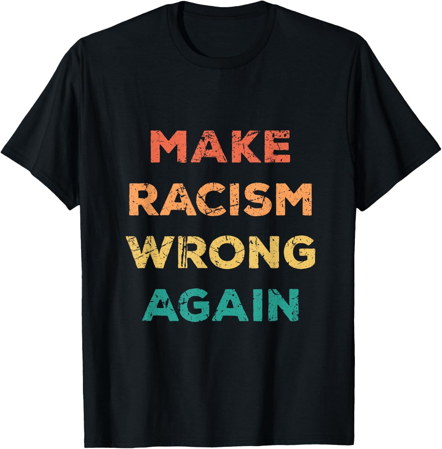 Make Racism Wrong Again Human Equality T-Shirt - T-Shirt | Black