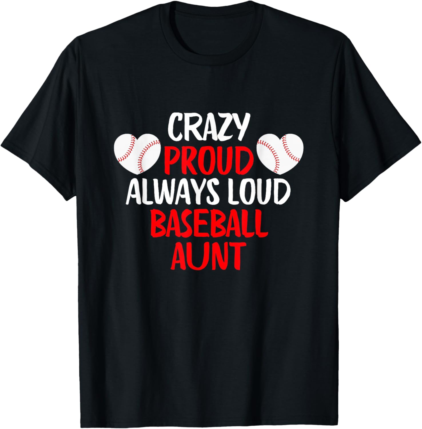Crazy Proud Always Loud Baseball Aunt Funny Baseball T-Shirt - T-Shirt | Black