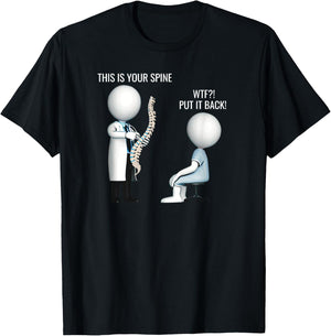 This Is Your Spine WTF Put It Back Surgery Medical Meme T-Shirt - T-Shirt | Black