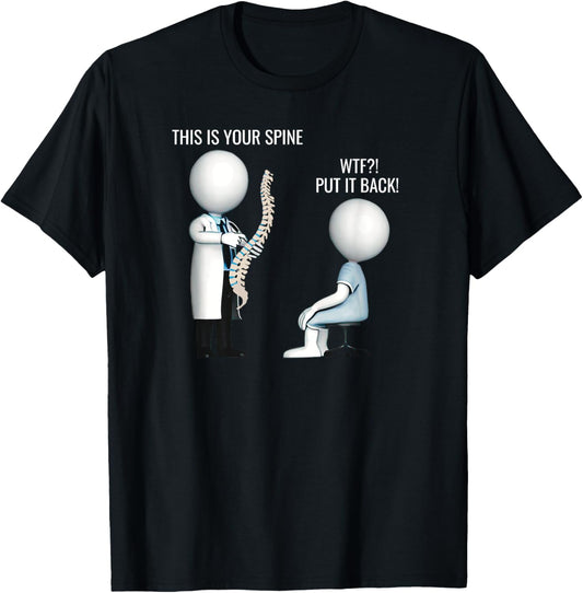 This Is Your Spine WTF Put It Back Surgery Medical Meme T-Shirt - T-Shirt | Black