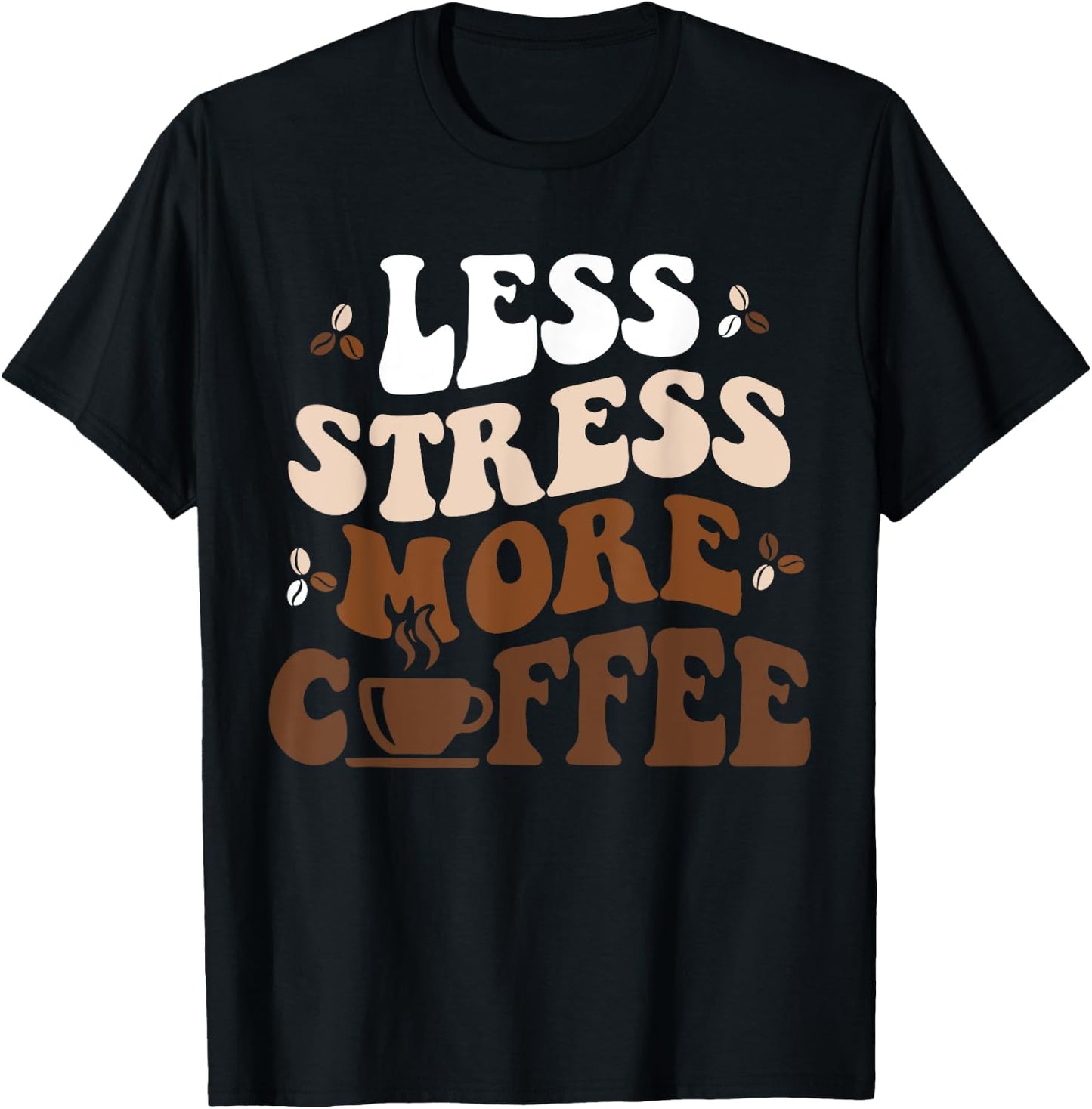 Funny Coffee Less Stress More Coffee Funny Coffee Lovers T-Shirt - T-Shirt | Black