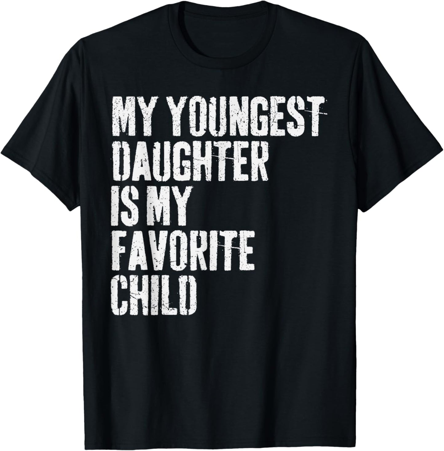 My Youngest Daughter is My Favorite Child T-Shirt - T-Shirt | Black