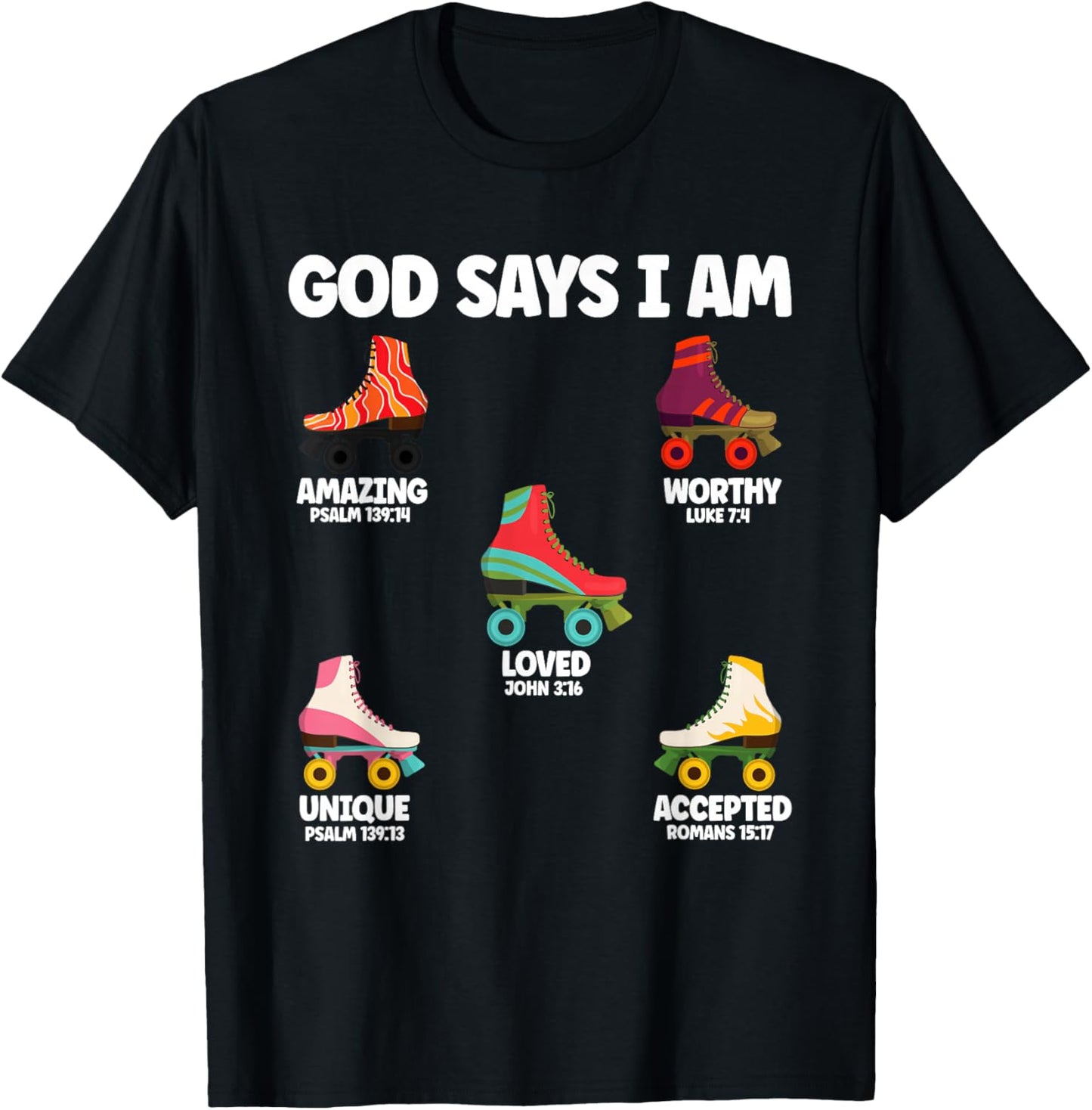 God Says I Am Roller Skate Lover Men Women Christian T-Shirt - T-Shirt | Black