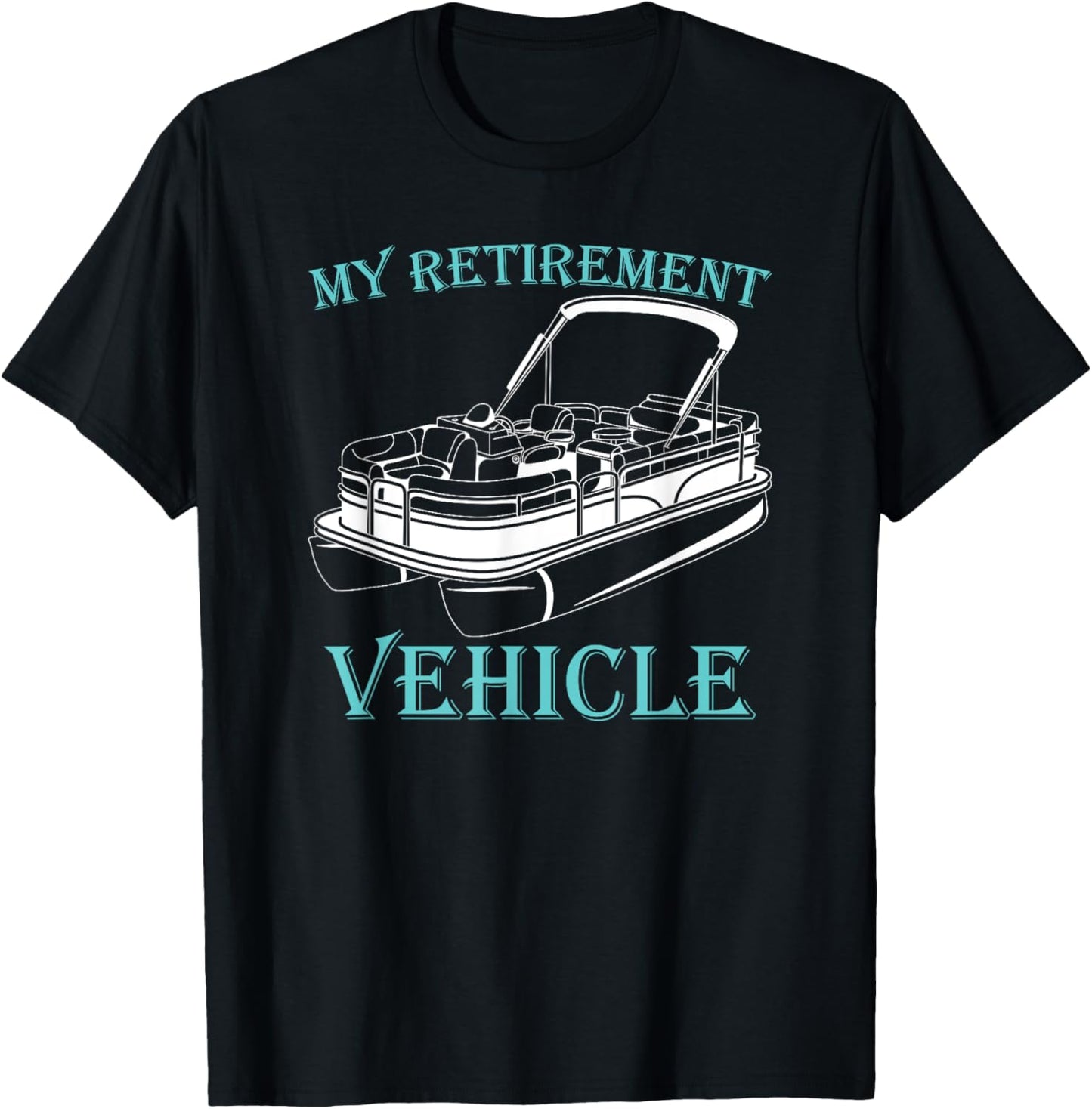 My Retirement Vehicle Pontoon T-Shirt - T-Shirt | Black