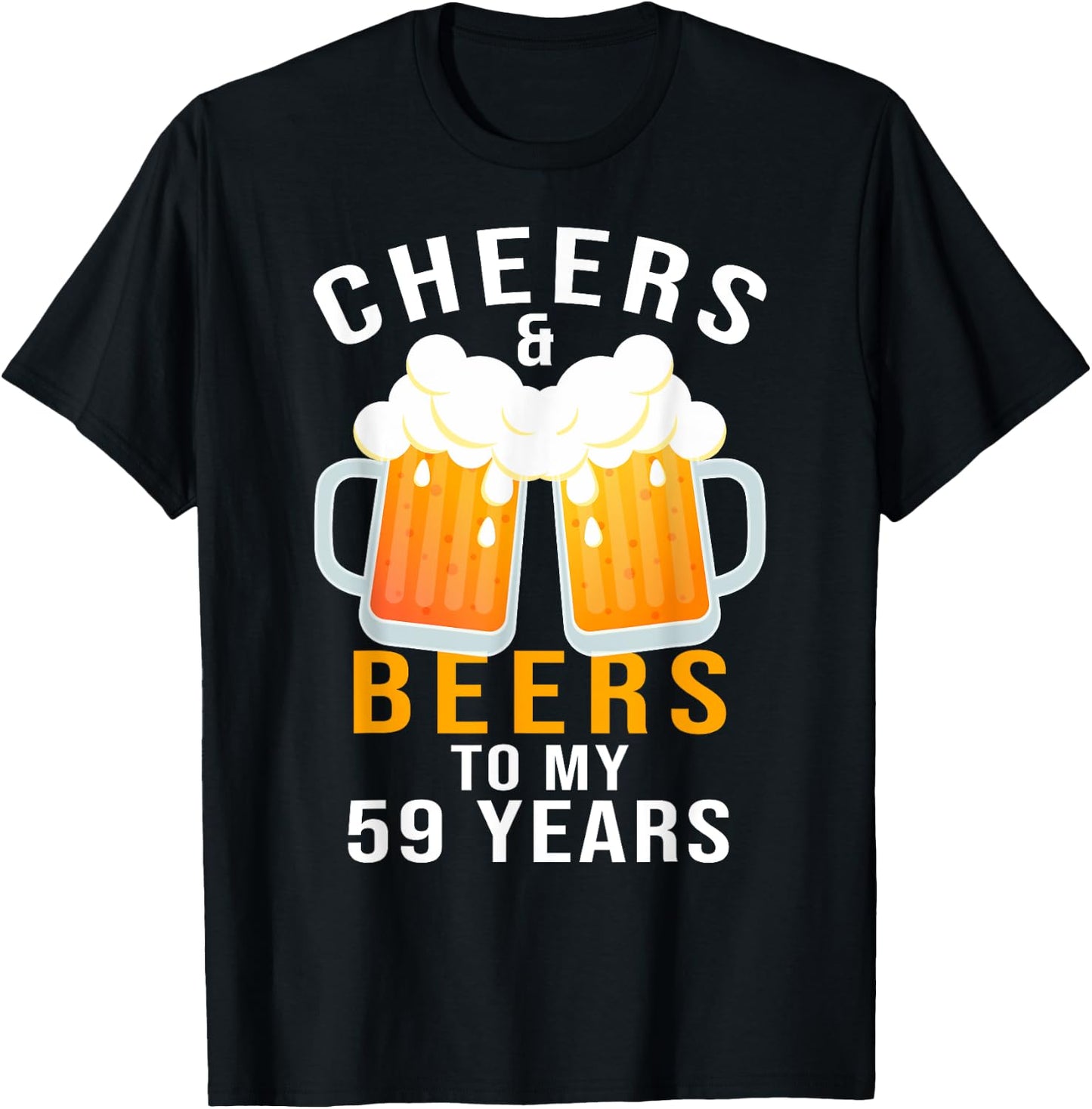 Cheers & Beers to 59 Years Old Beer Lover 59th Birthday Gift T-Shirt - T-Shirt | Black