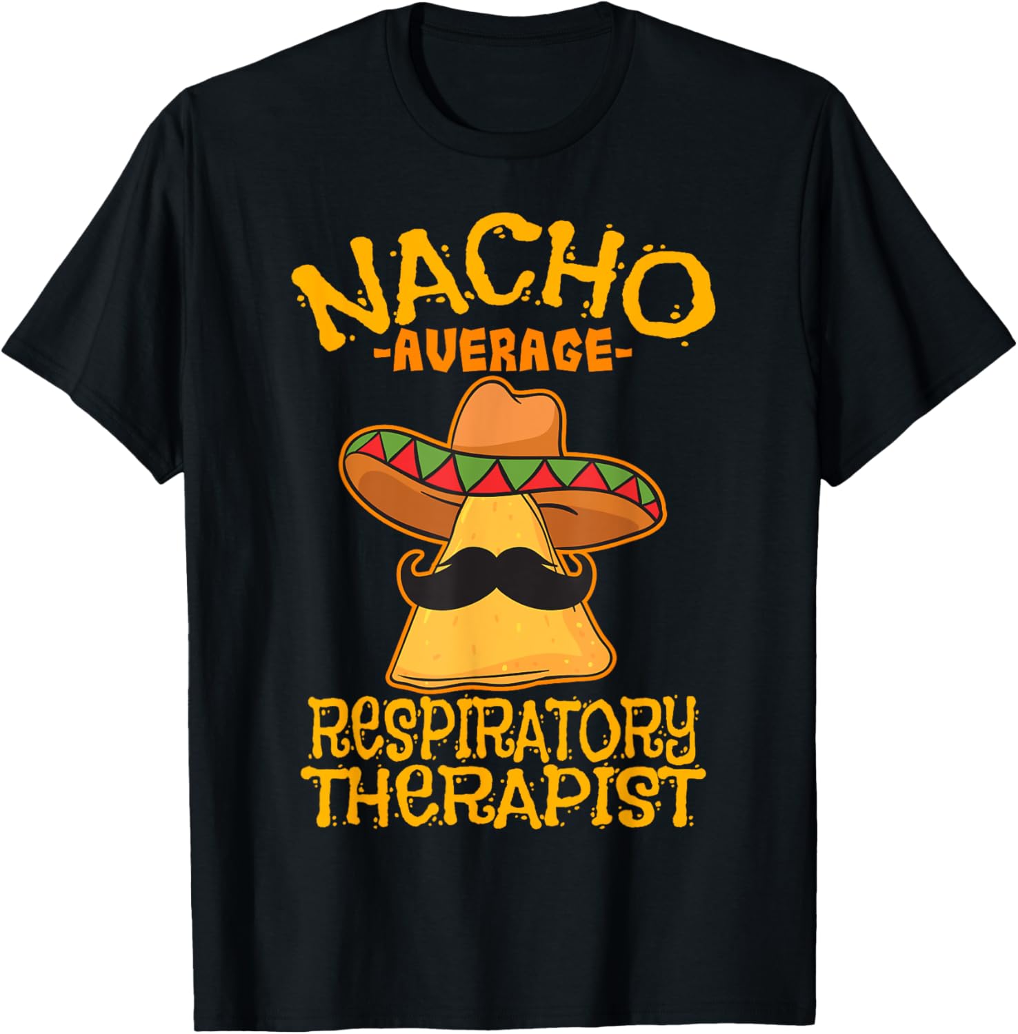 Nacho Average Respiratory Therapist RT Asthma Cinco de Mayo T-Shirt - T-Shirt | Black