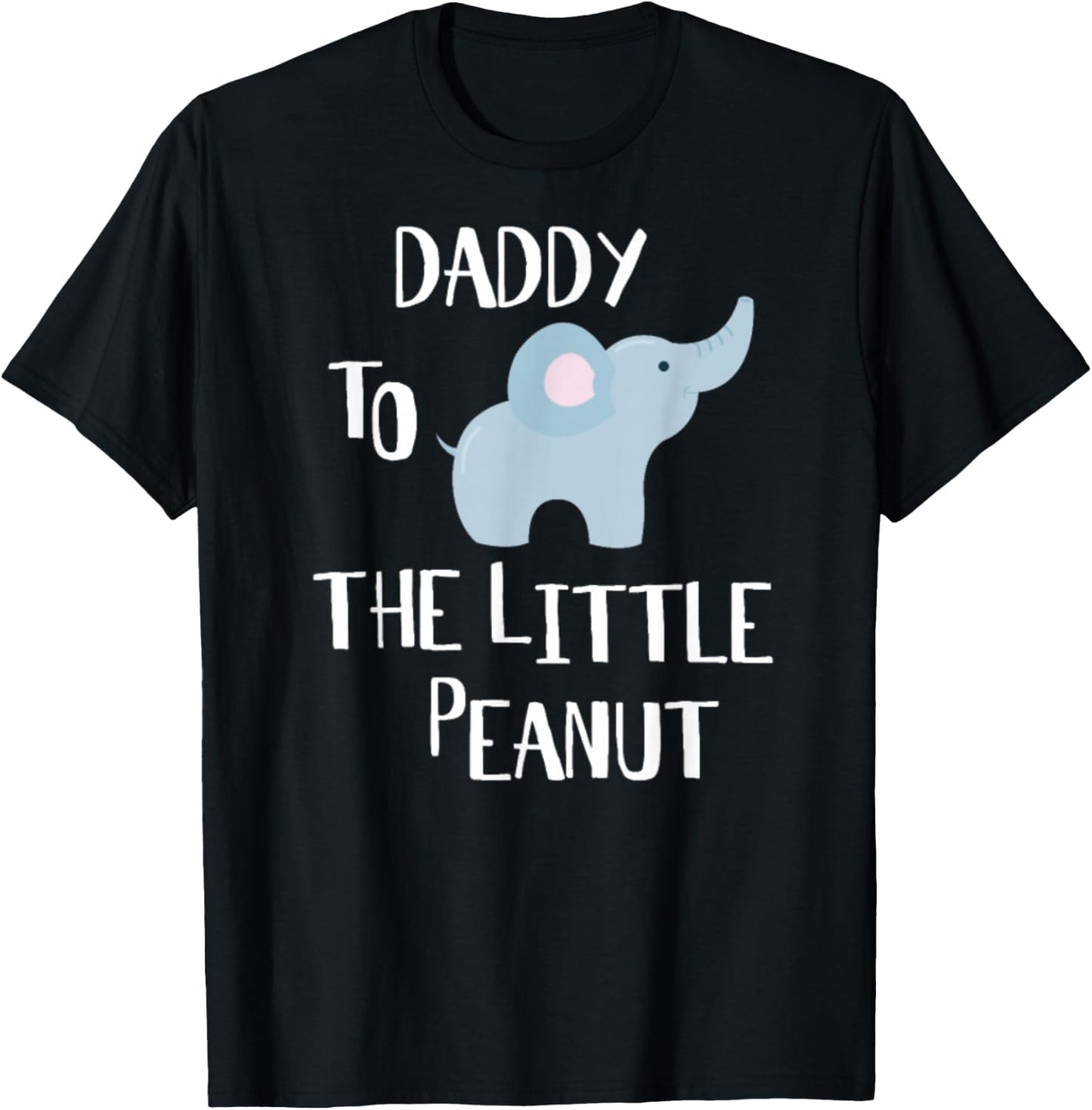 Daddy To The Peanut Elephant T-Shirt - T-Shirt | Black
