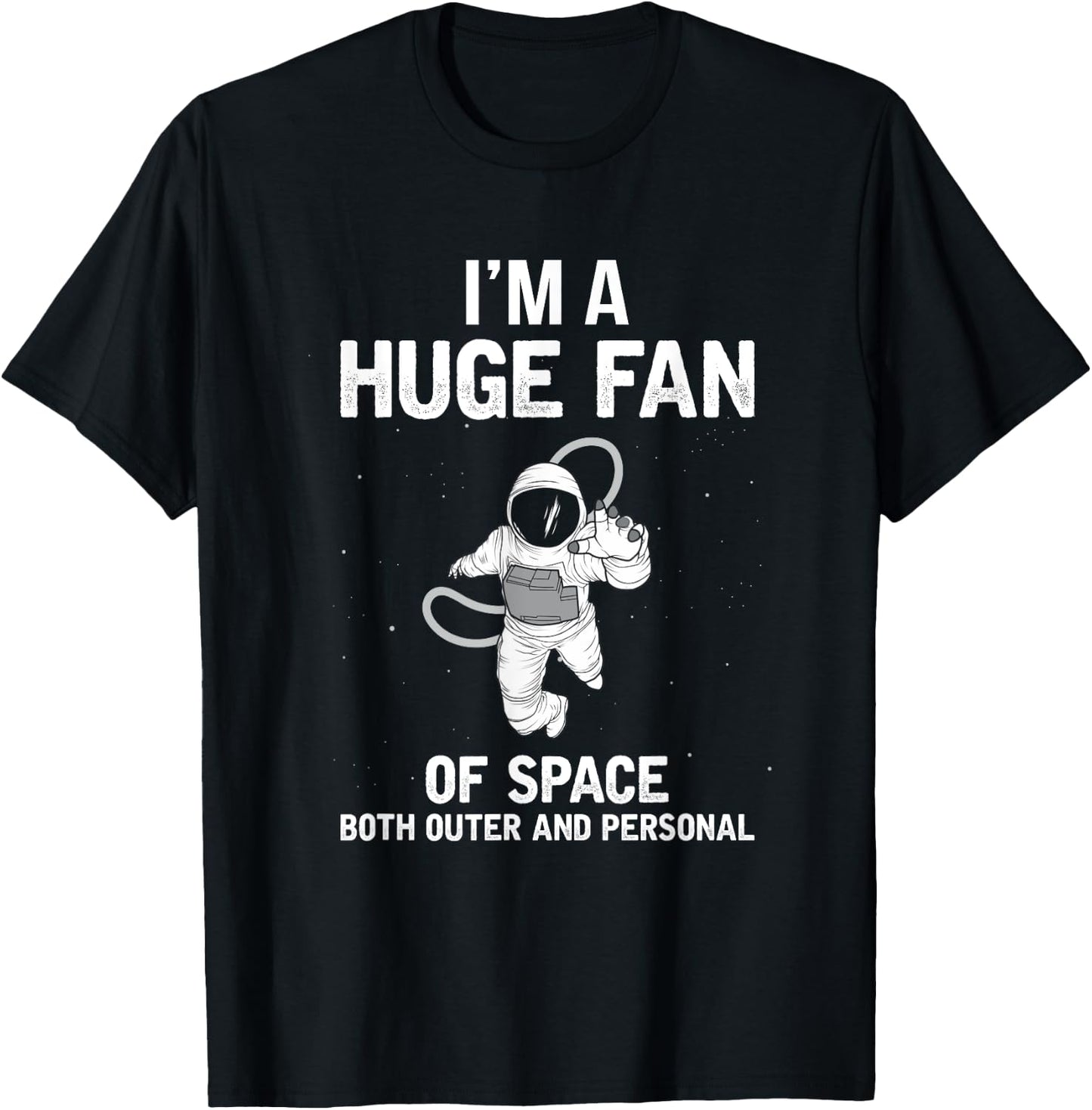 I'm A Huge Fan Of Space Both Outer And Personal T-Shirt - T-Shirt | Black