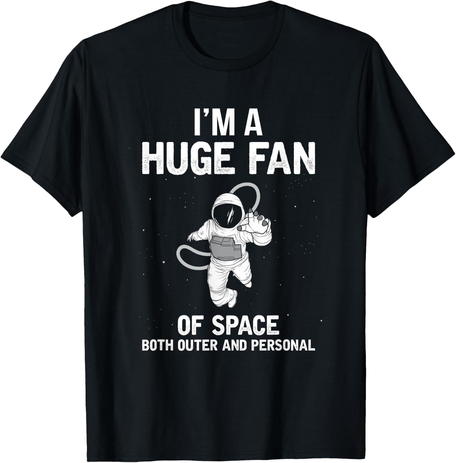 I'm A Huge Fan Of Space Both Outer And Personal T-Shirt - T-Shirt | Black