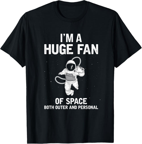 I'm A Huge Fan Of Space Both Outer And Personal