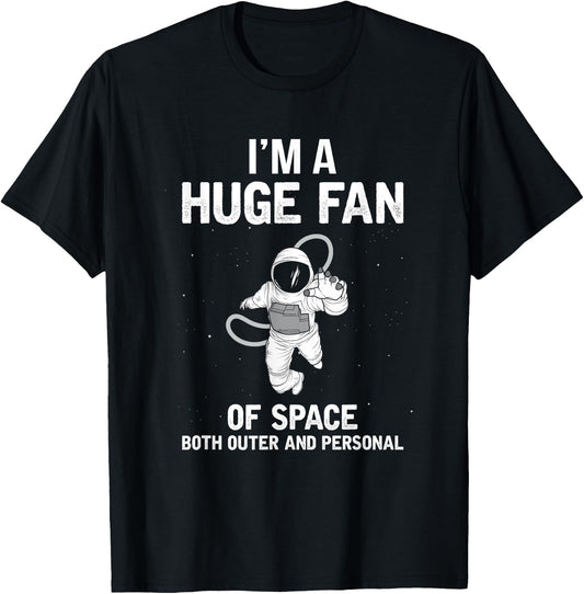 I'm A Huge Fan Of Space Both Outer And Personal T-Shirt - T-Shirt | Black