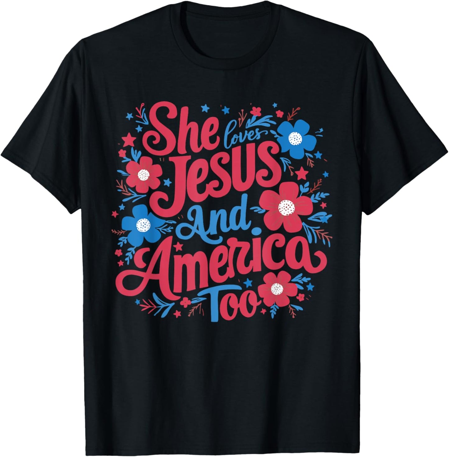 She Loves Jesus And America Too Women 4th Of July Patriotic T-Shirt - T-Shirt | Black