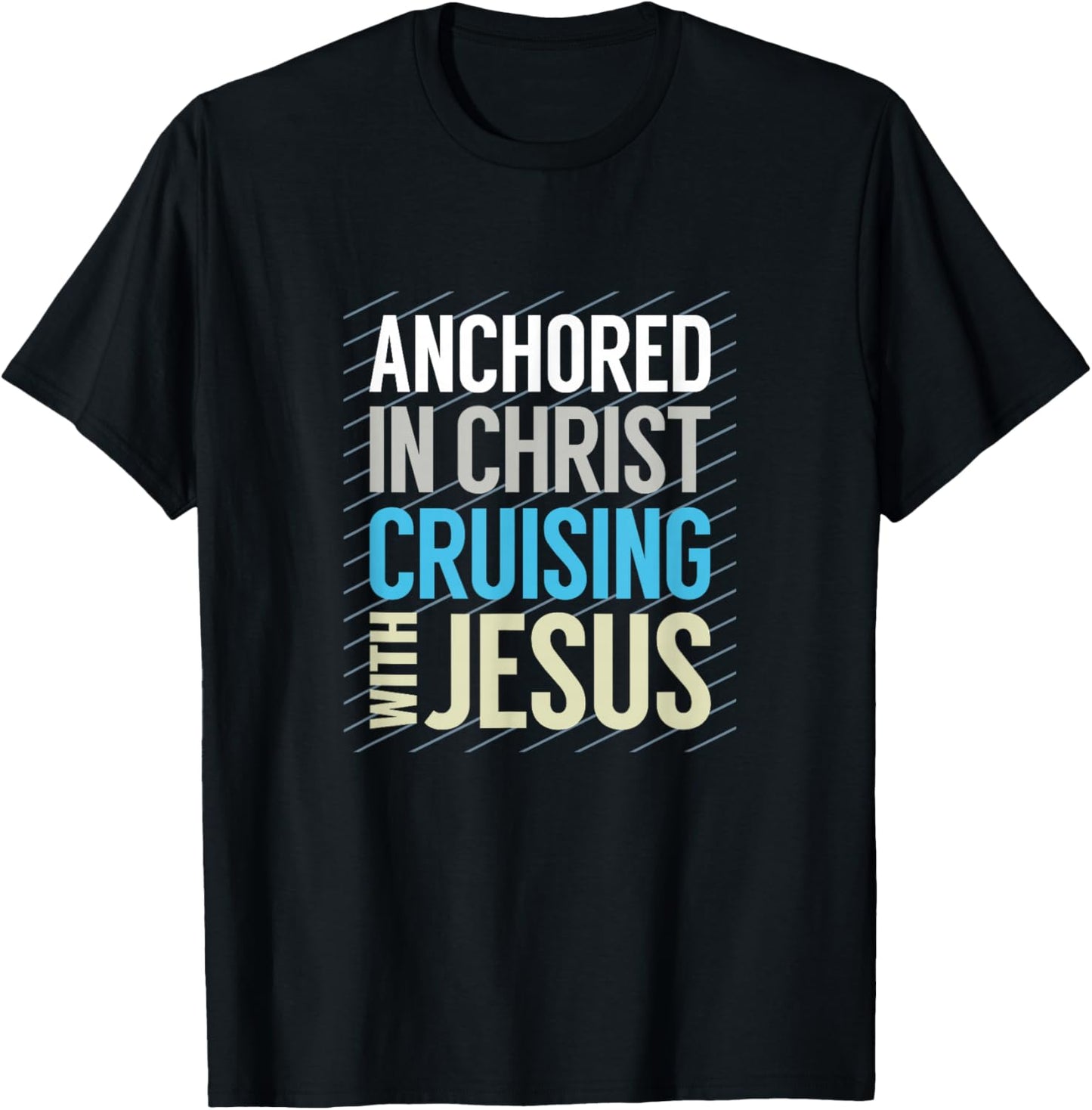 Anchored in Christ, Cruising with Jesus, Christian Cruise T-Shirt - T-Shirt | Black