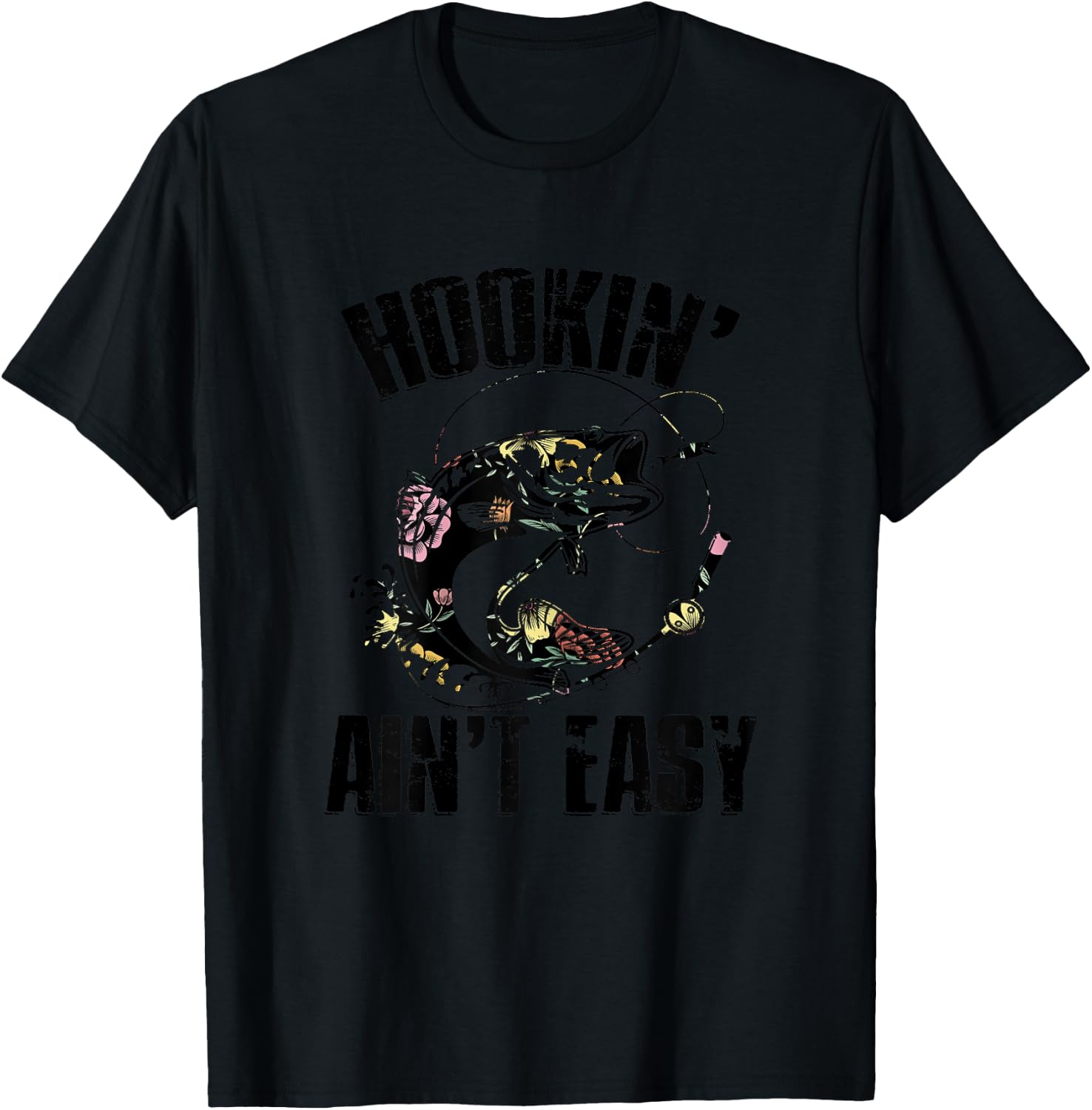 Hooking Ain't Easy Funny Fishing Girl Women Flower Saying T-Shirt - T-Shirt | Black