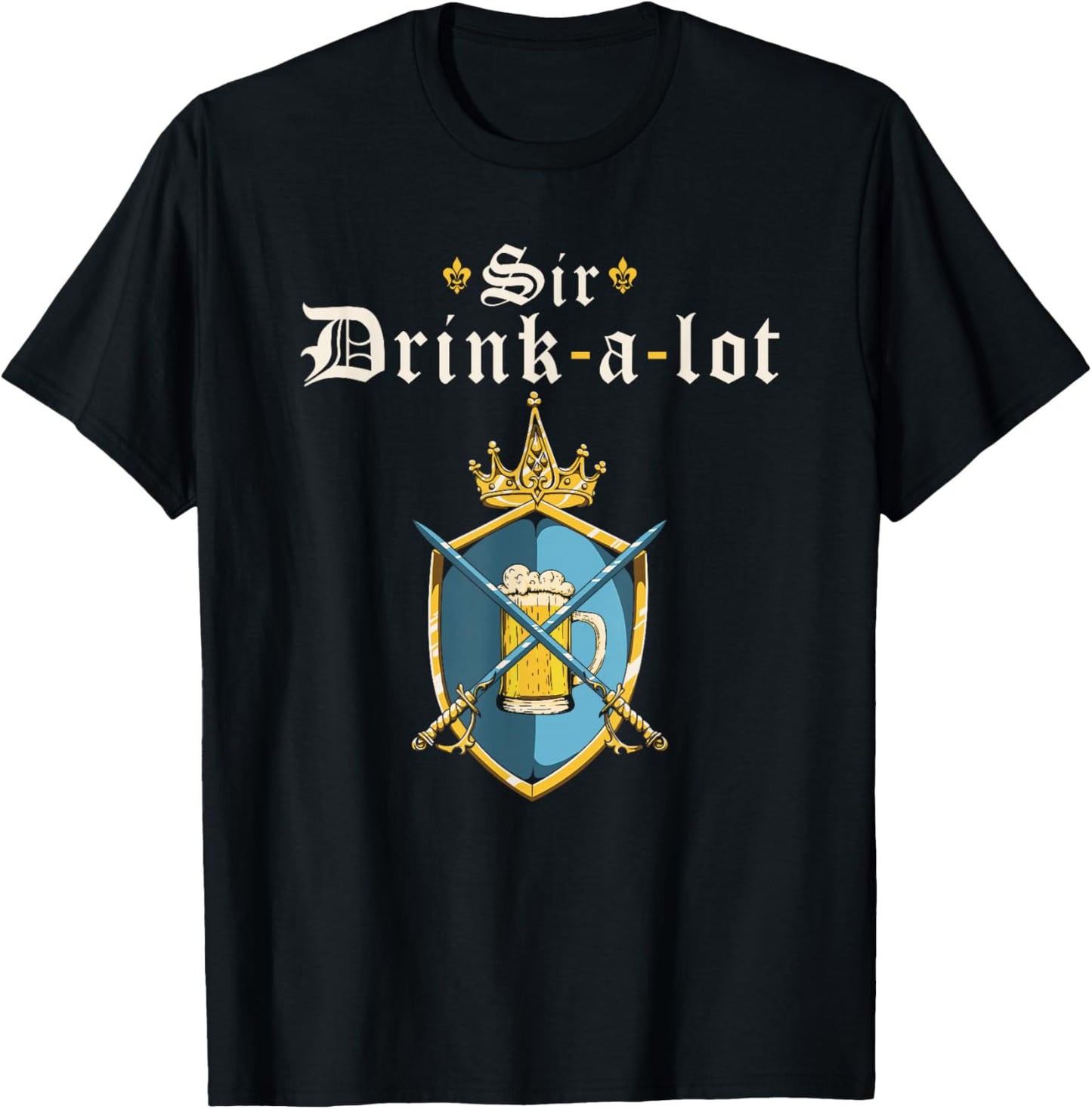 Funny Knight Sir Drink-a-lot, Renaissance Festival Ren Faire T-Shirt - T-Shirt | Black