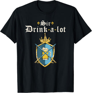 Funny Knight Sir Drink-a-lot, Renaissance Festival Ren Faire T-Shirt - T-Shirt | Black