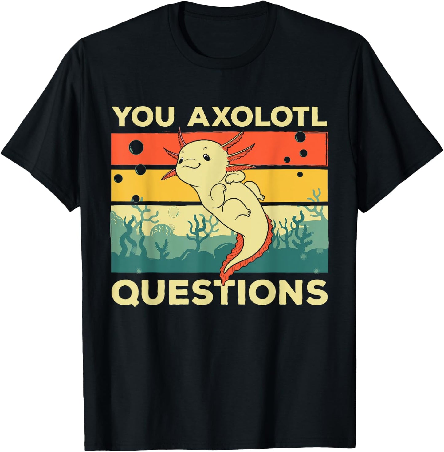 You Axolotl Questions Art Women Kids Axolotl Lover T-Shirt - T-Shirt | Black