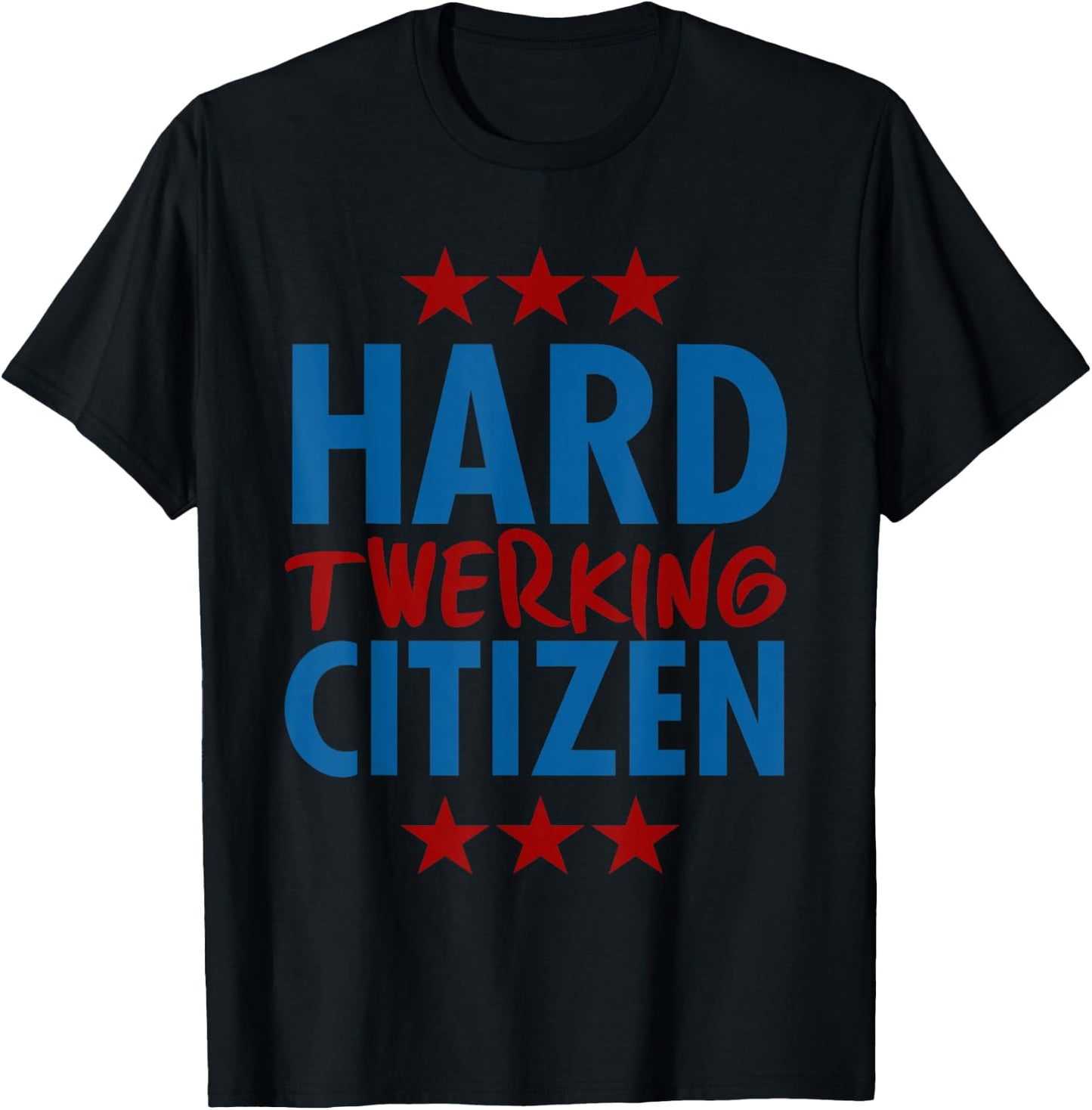 Hard Twerking Citizen Cute Fun Twerking shirt Her T-Shirt - T-Shirt | Black