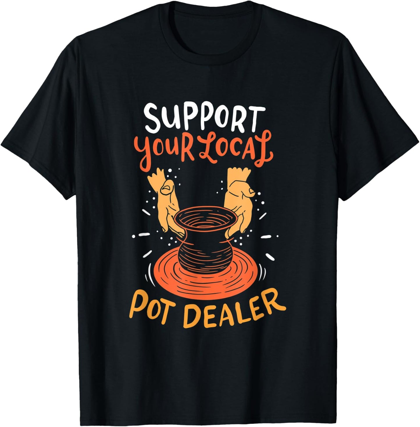 Support your local pot dealer T-Shirt - T-Shirt | Black