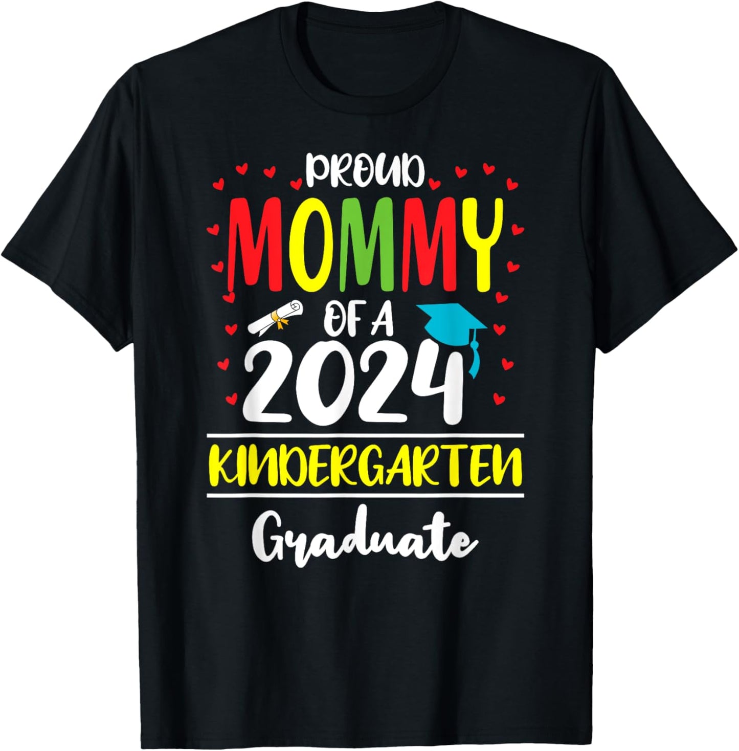 Funny Proud Mommy of a Class of 2024 Kindergarten Graduate T-Shirt - T-Shirt | Black
