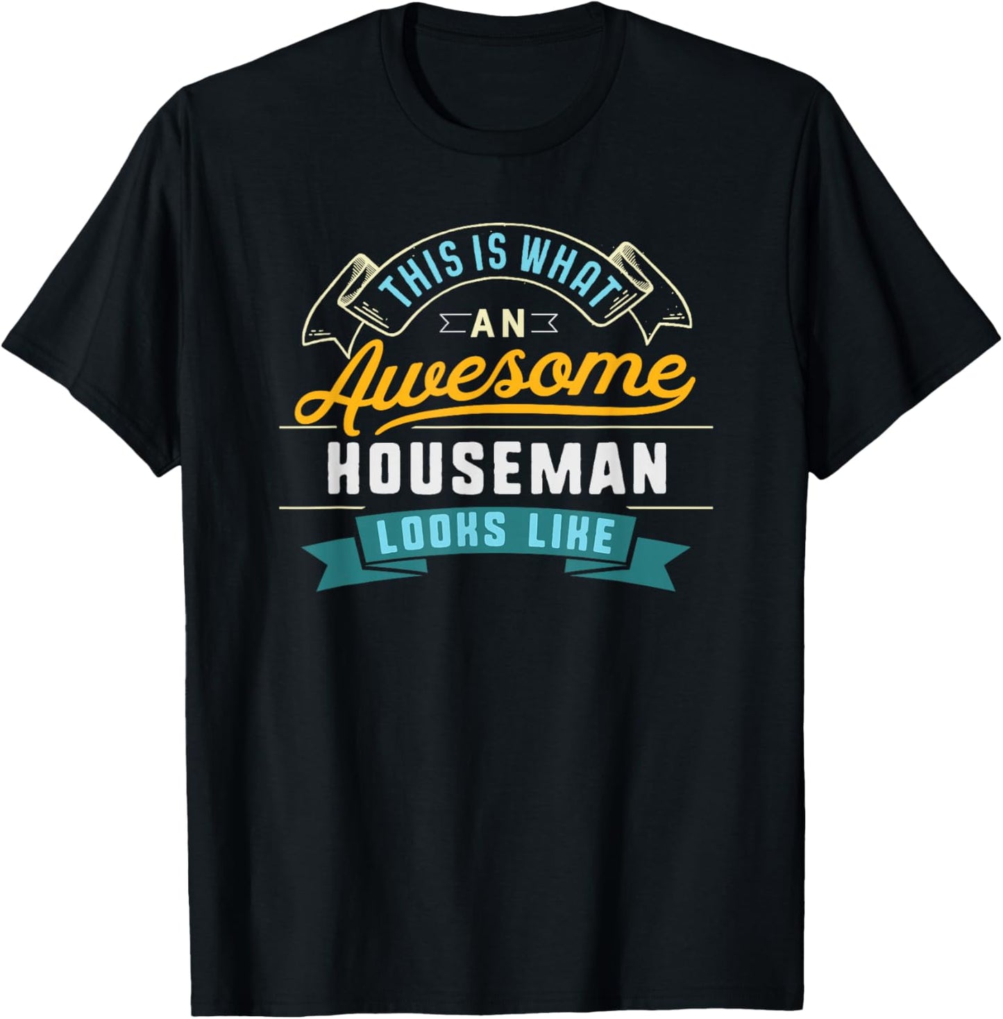 Funny Houseman Shirt Awesome Job Occupation Graduation T-Shirt - T-Shirt | Black