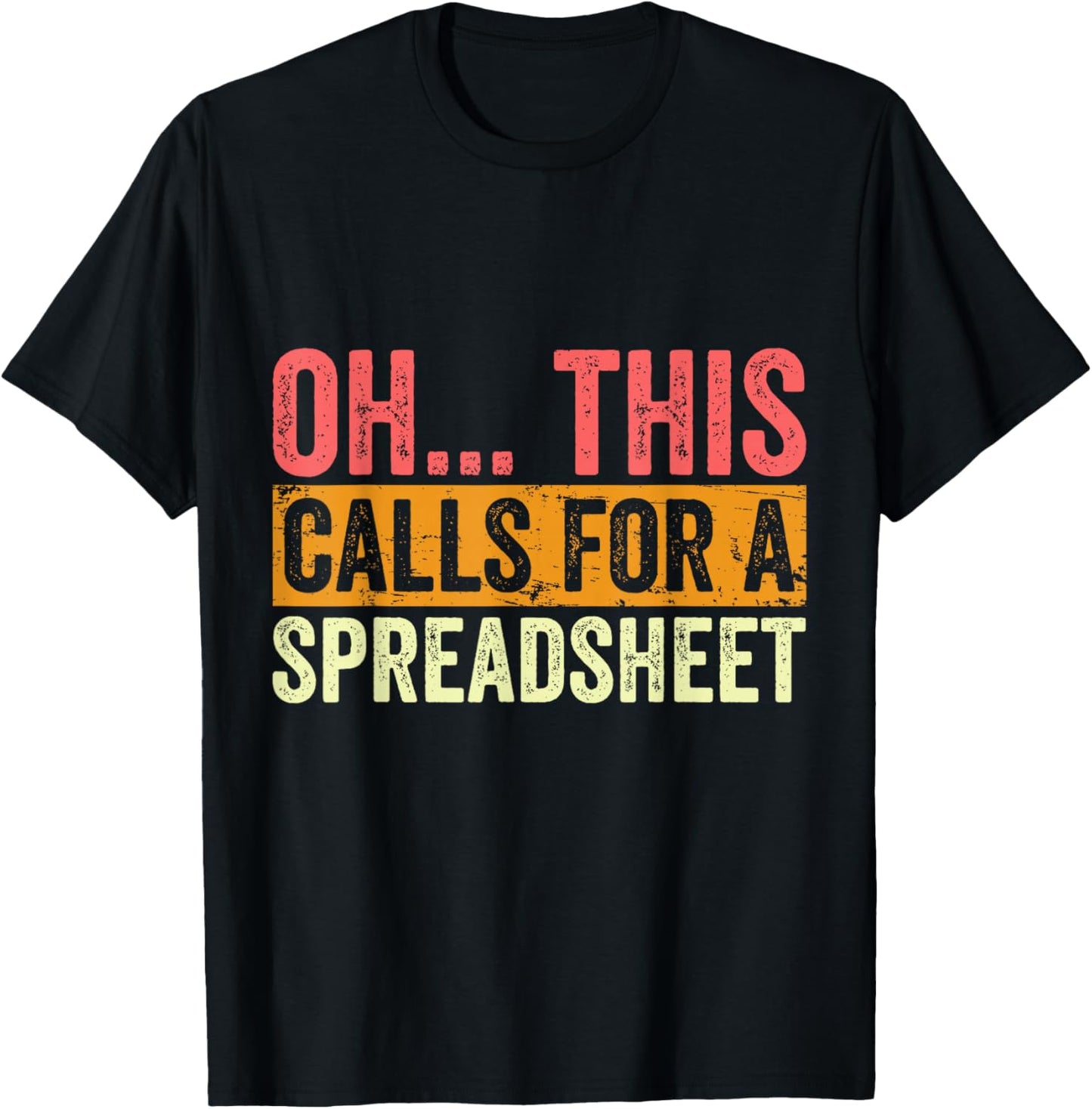 Oh This Calls For A Spreadsheet Funny Accountant Vintage T-Shirt - T-Shirt | Black