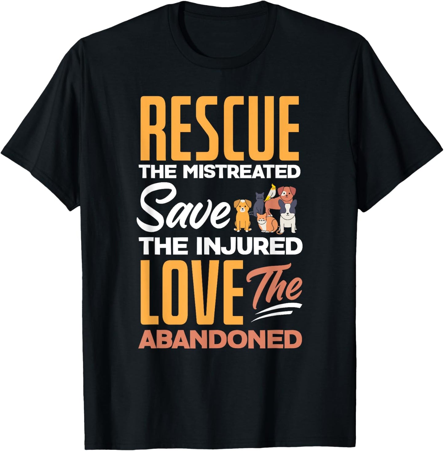 Rescue The Mistreated Save The Injured Love Rescued Animals T-Shirt - T-Shirt | Black