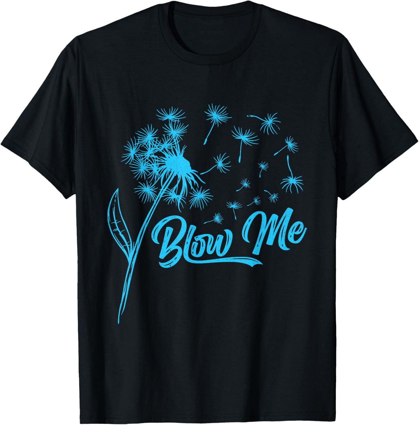 Gardener BLOW ME! Dandelion Funny Dandelions T-Shirt - T-Shirt | Black