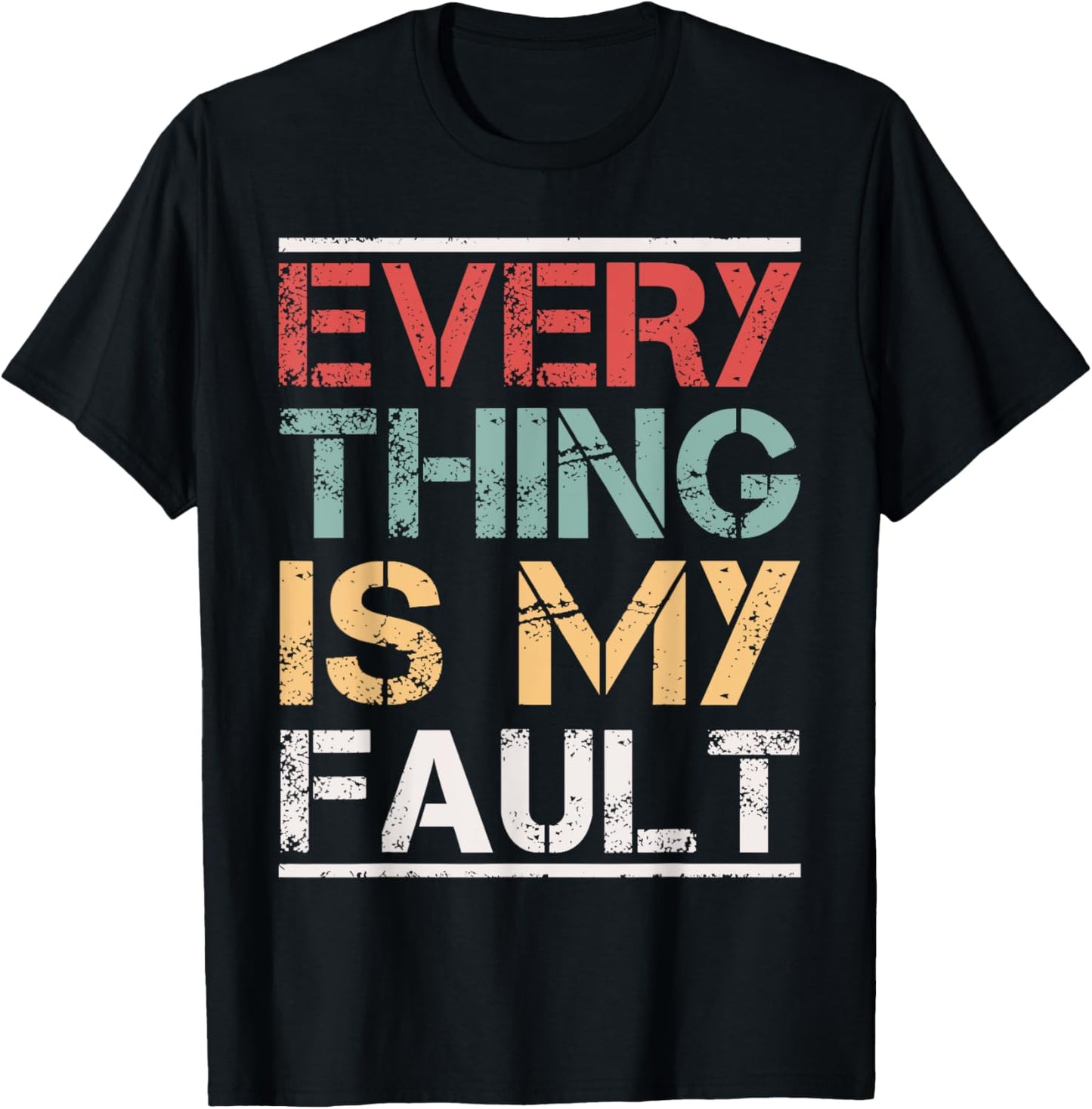 Funny Motivational Quotes Sayings Everything Is My Fault T-Shirt - T-Shirt | Black