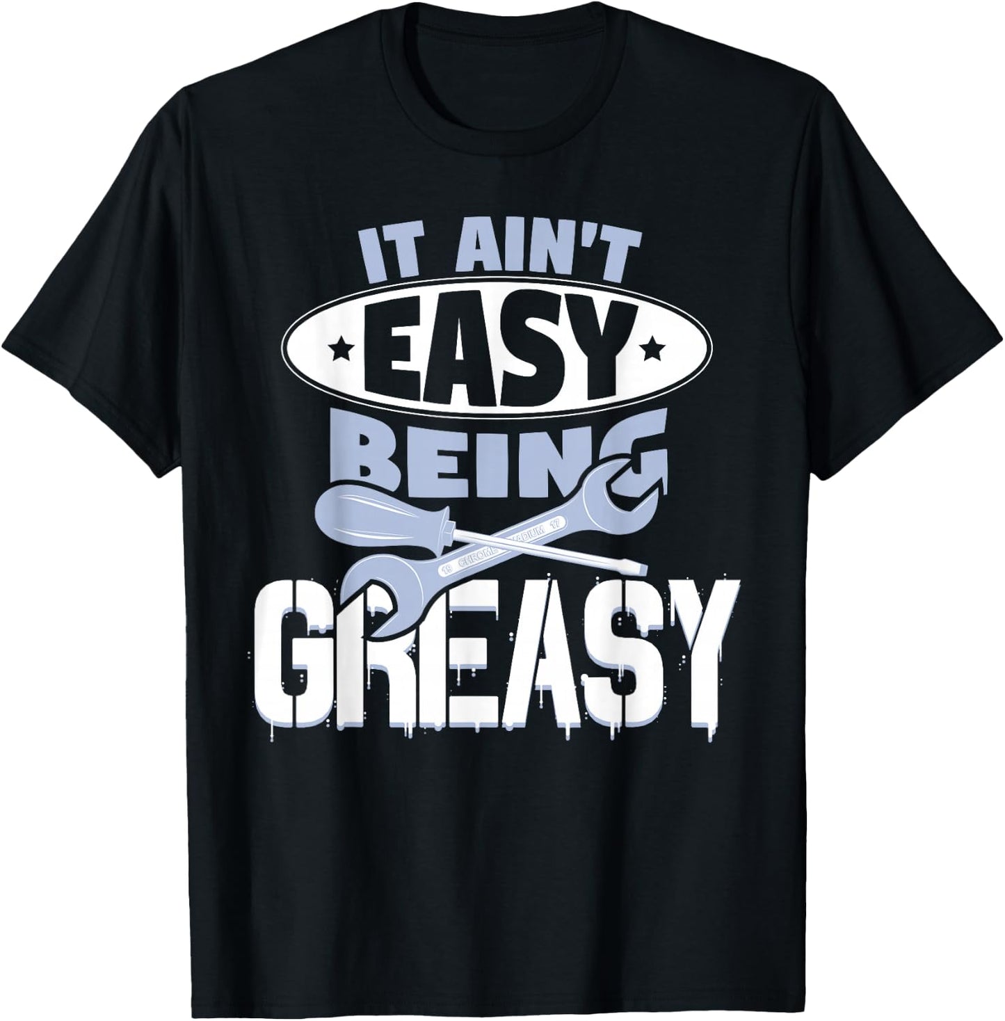 It Aint Easy Being Greasy Auto Mechanic Car Enthusiasts T-Shirt - T-Shirt | Black