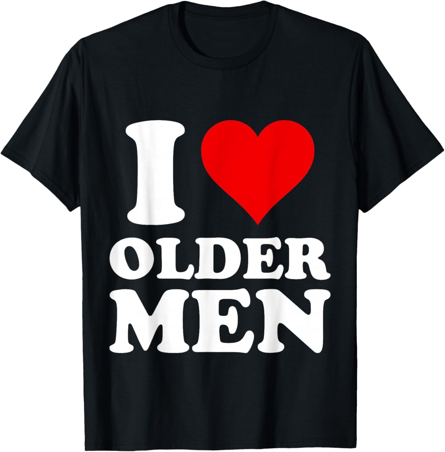 I Love Older Men T-Shirt - T-Shirt | Black