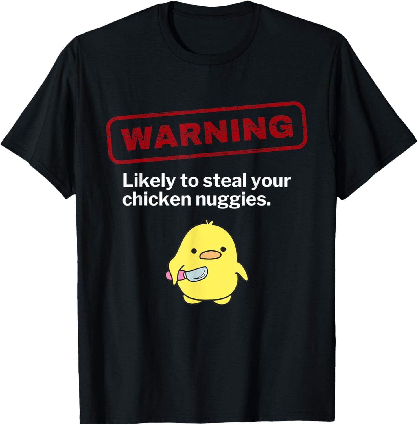 Funny Chicken Nuggets Warning May Steal Nuggies Sarcastic T-Shirt - T-Shirt | Black