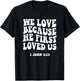 We Love Because He Fist Loved Us 1 John 4:19 Christian Faith T-Shirt - T-Shirt | Black