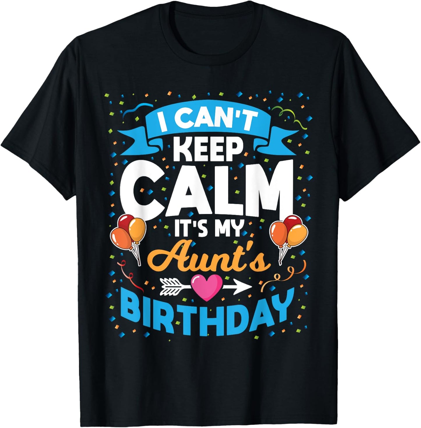 I Can't Keep Calm It's My Aunt Birthday T-Shirt - T-Shirt | Black