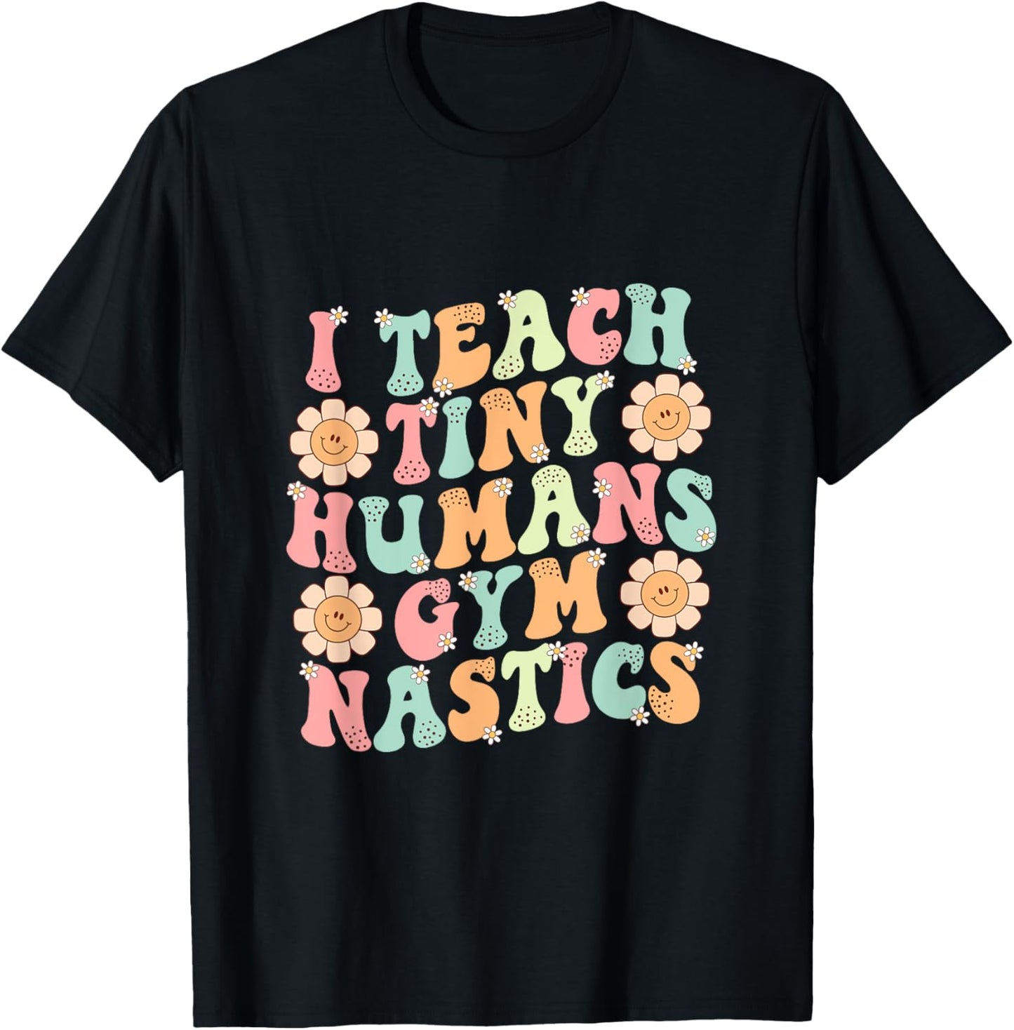 Groovy Gymnastics Teacher I Teach Tiny Humans Gymnastics T-Shirt - T-Shirt | Black