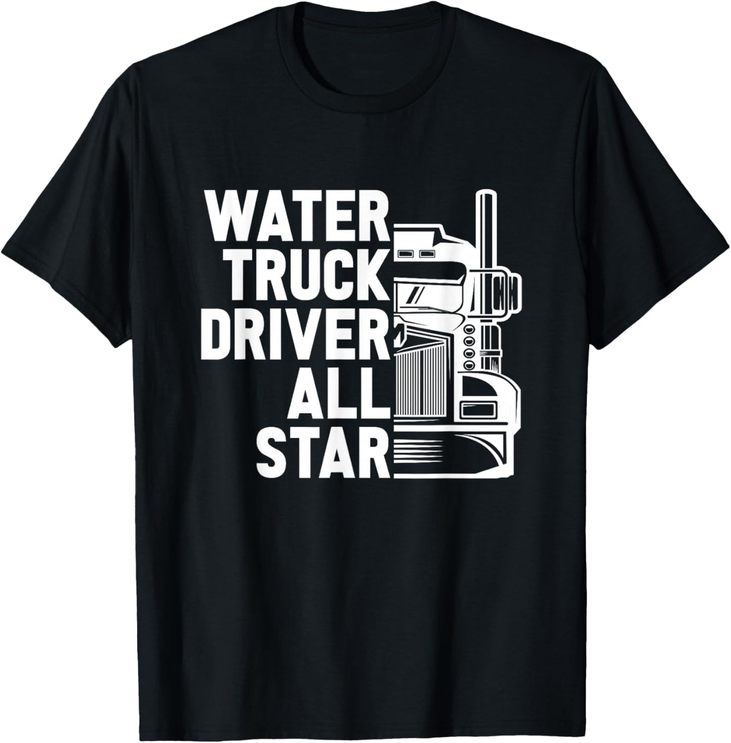 Truck Driver Tanker Big Rig - Trucking Water Truck Driver T-Shirt - T-Shirt | Black