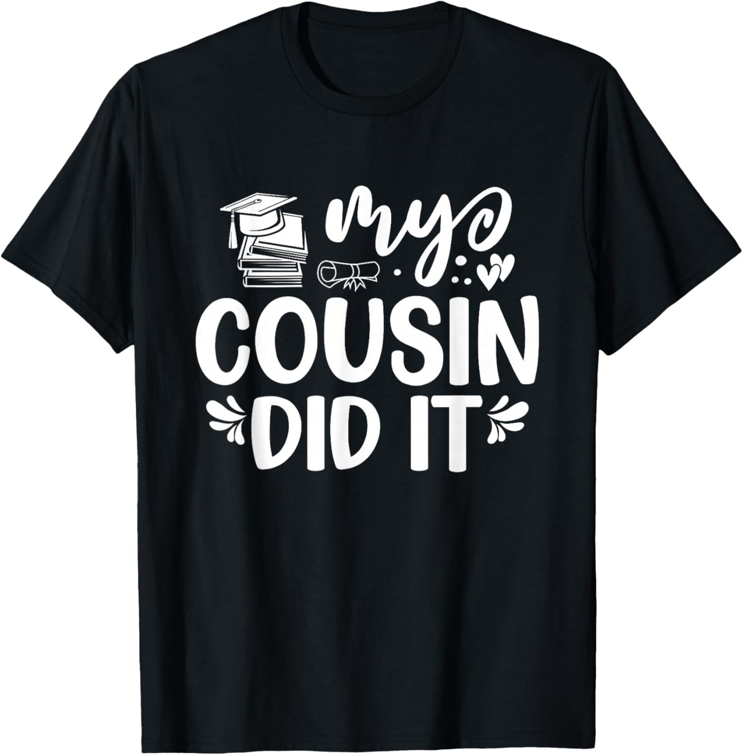 My Cousin Did It Graduation Graduated T-Shirt - T-Shirt | Black