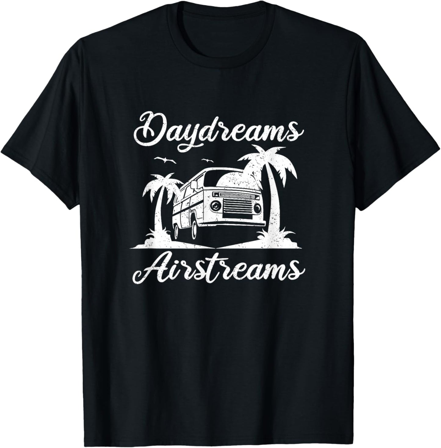 Airstream Daydreams - Airstream Trailer Outfit Camper Gift T-Shirt - T-Shirt | Black