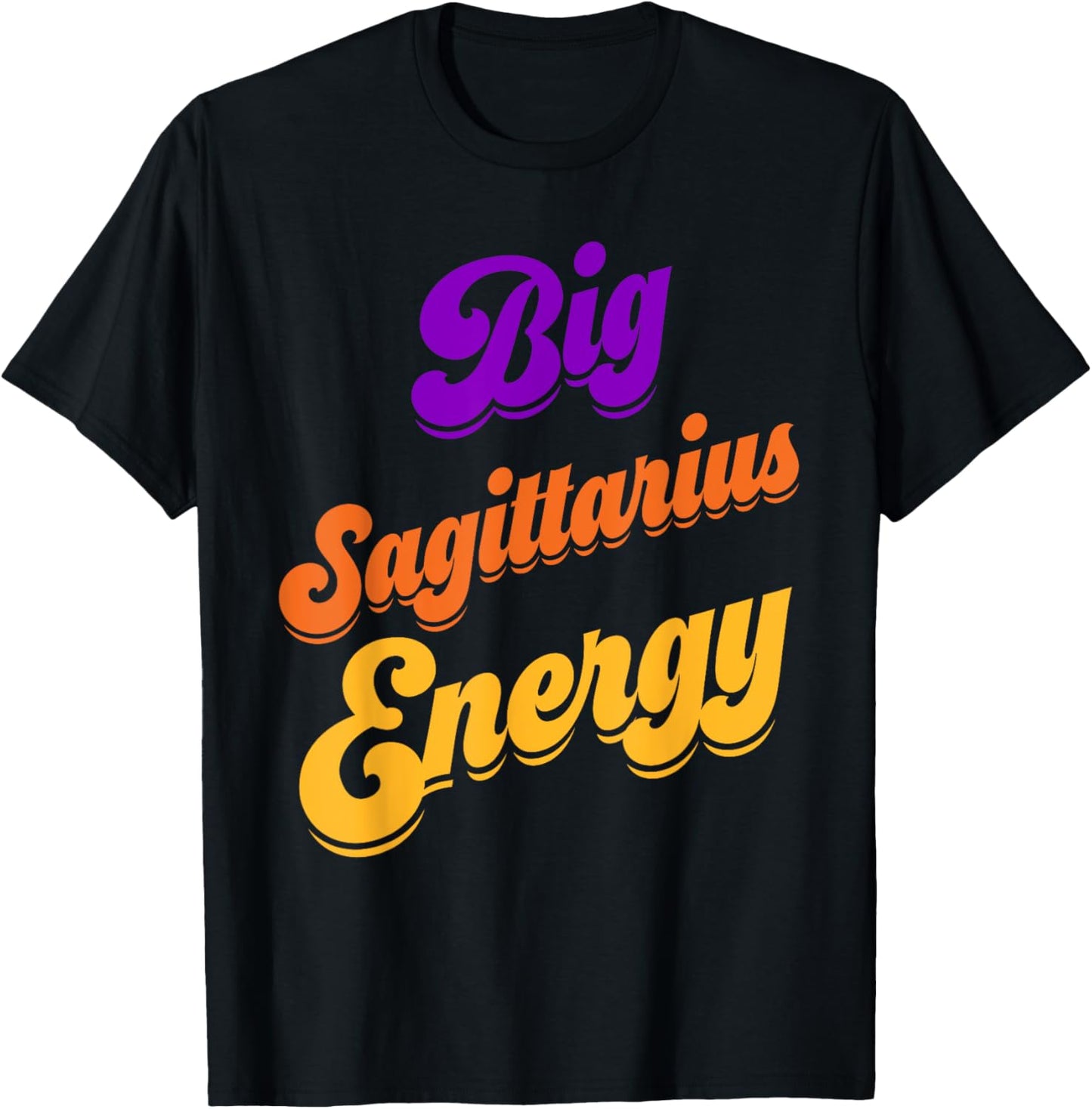 Big Sagittarius Energy Sagittarius Shirts Zodiac Astrology T-Shirt - T-Shirt | Black