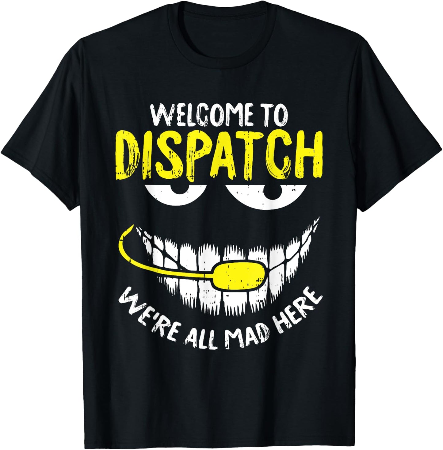 were All Mad Here Dispatch-er Funny 911 Operator Gift Small T-Shirt - T-Shirt | Black