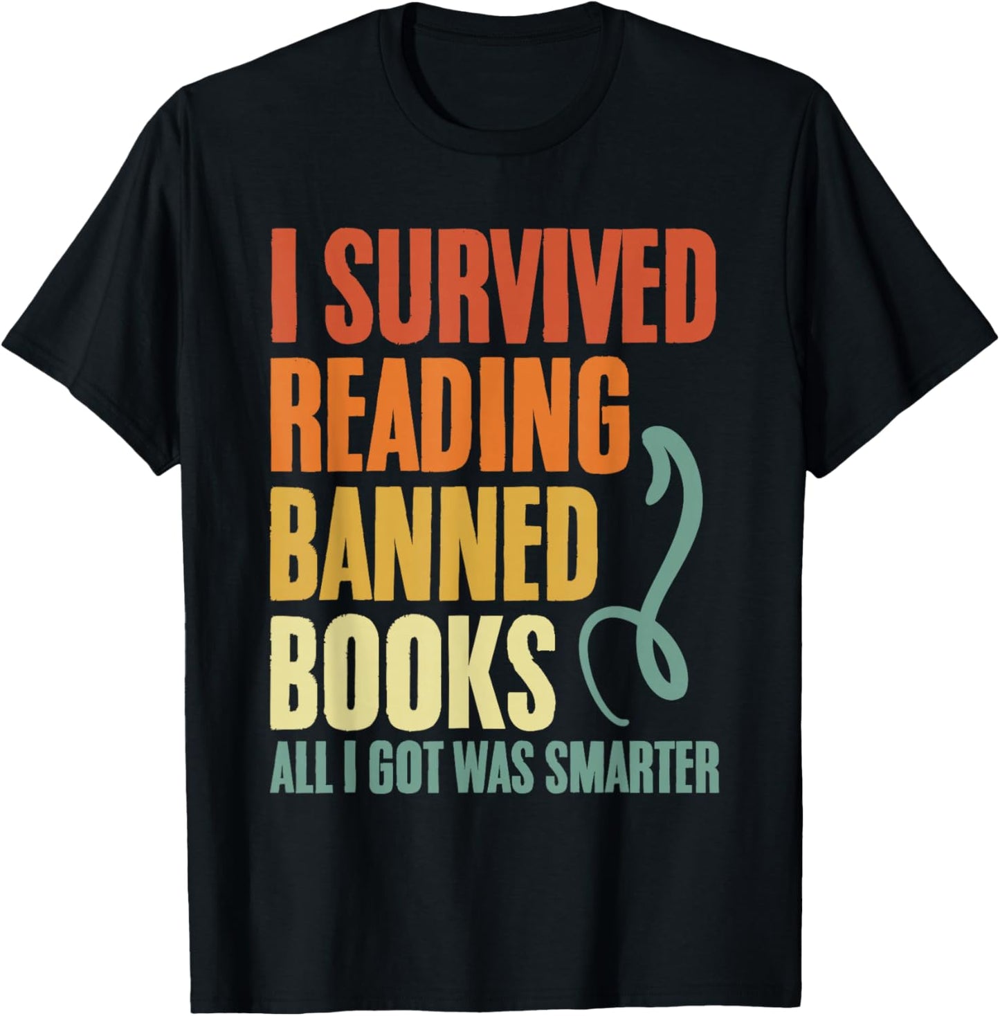I Survived Reading Banned Books And All I Got Was Smarter T-Shirt - T-Shirt | Black