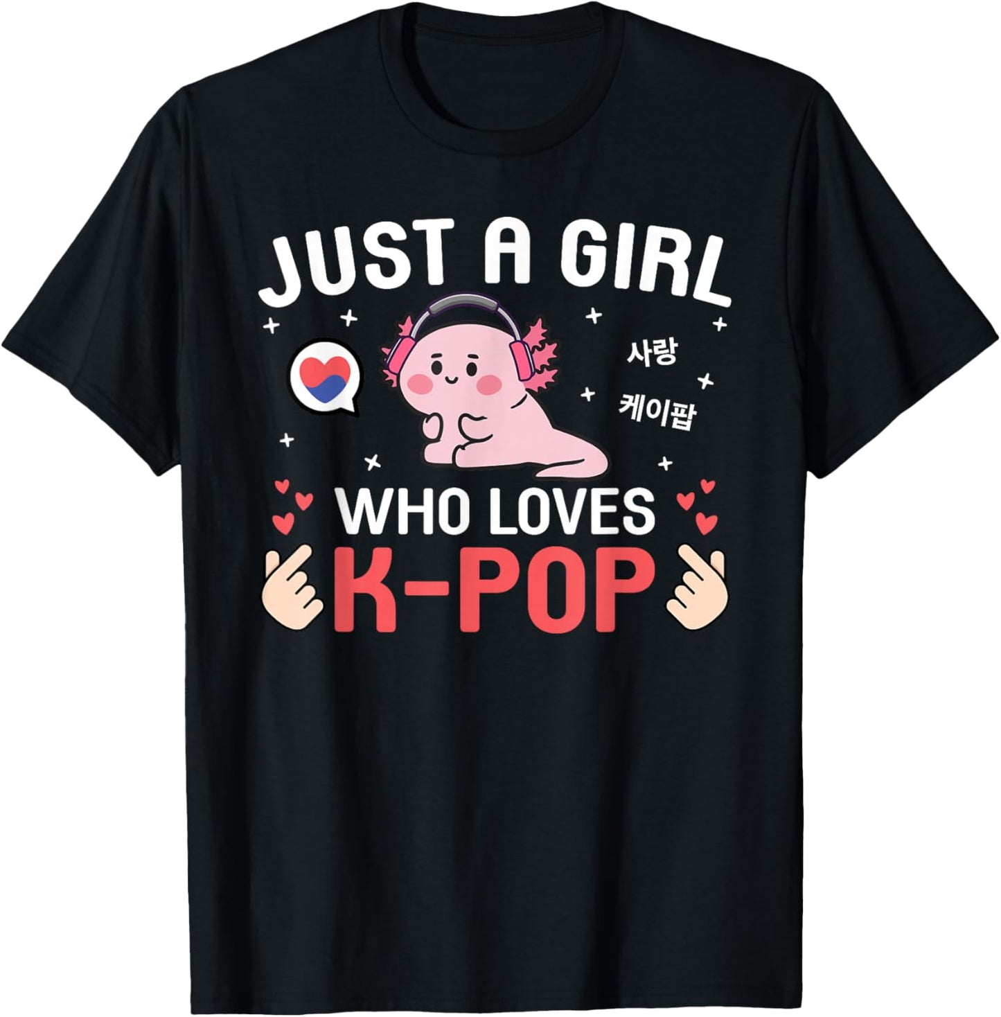 Cute Kawaii Axolotl Korean Music Just A Girl Who Loves K-Pop T-Shirt - T-Shirt | Black
