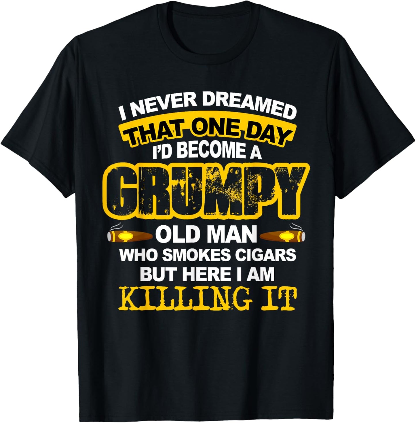 A Grumpy Old Man Who Smokes Cigars Cigar Lover Gifts T-Shirt - T-Shirt | Black