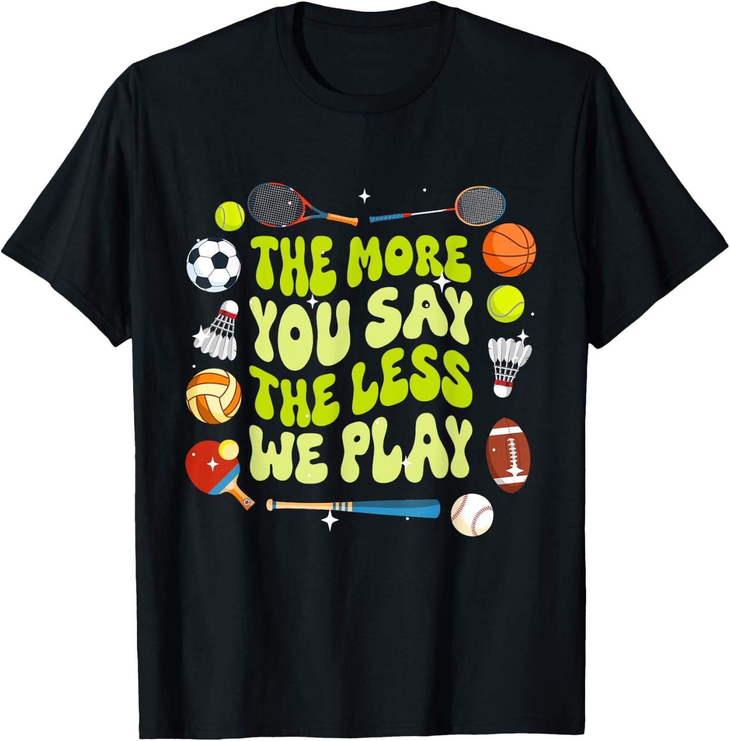 The More You Say The Less We Play Physical Education T-Shirt - T-Shirt | Black
